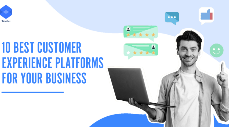 Best Customer Experience Platforms For Your Business